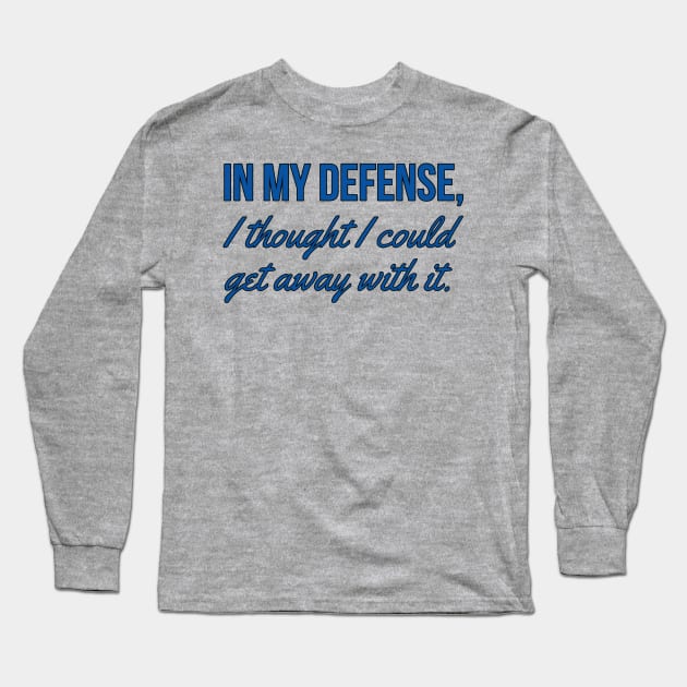 In My Defense Long Sleeve T-Shirt by JFCharles